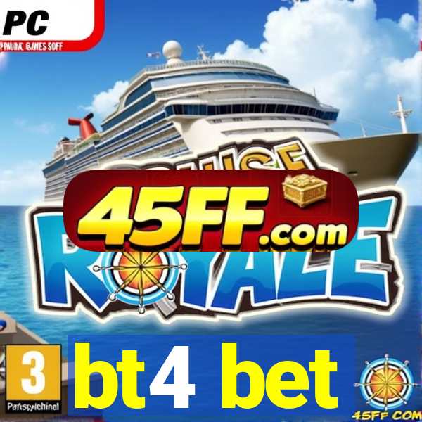 bt4 bet